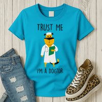Trust Me IM A Dogtor Womens T-Shirt