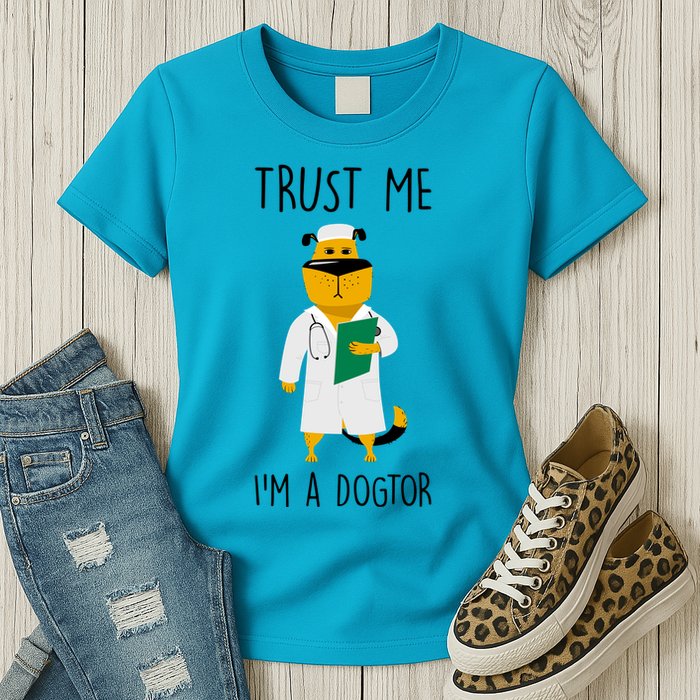 Trust Me IM A Dogtor Womens T-Shirt