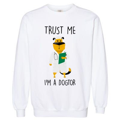 Trust Me IM A Dogtor Garment-Dyed Sweatshirt