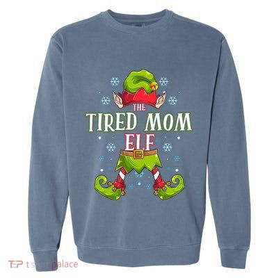 Tired Mom Elf Matching Family Group Christmas Party Garment-Dyed Sweatshirt