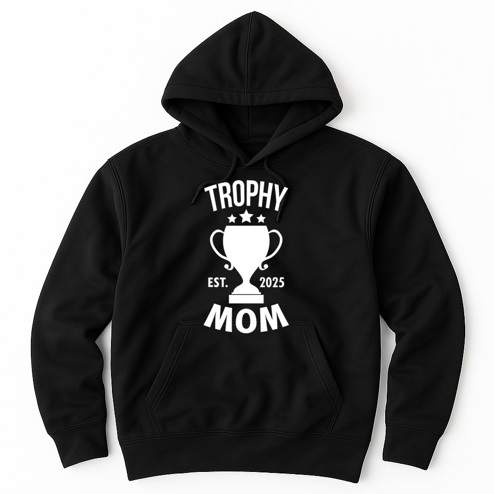 Trophy Mom Est 2025 Hoodie
