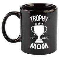 Trophy Mom Est 2025 11oz C Handle Ceramic Mug