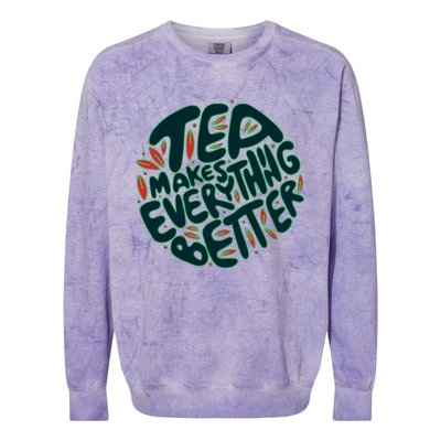 Tea Makes Everything Better Colorblast Crewneck Sweatshirt