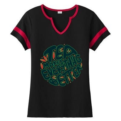 Tea Makes Everything Better Ladies Halftime Notch Neck Tee