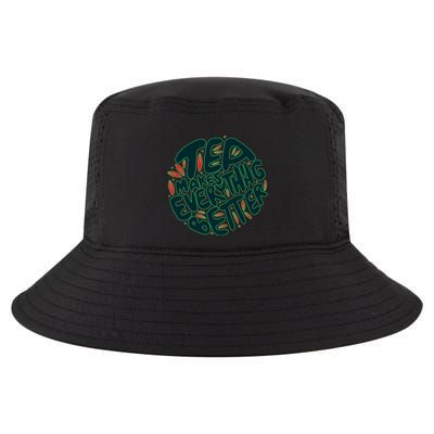 Tea Makes Everything Better Cool Comfort Performance Bucket Hat