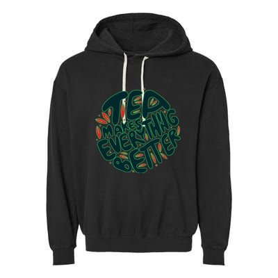 Tea Makes Everything Better Garment-Dyed Fleece Hoodie