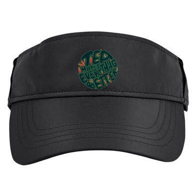 Tea Makes Everything Better Adult Drive Performance Visor