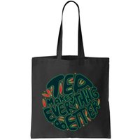 Tea Makes Everything Better Bag
