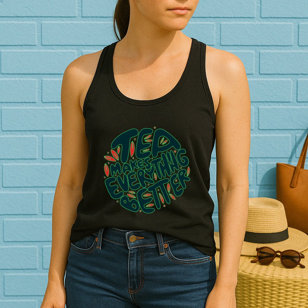 Tea Makes Everything Better Womens Tank Top