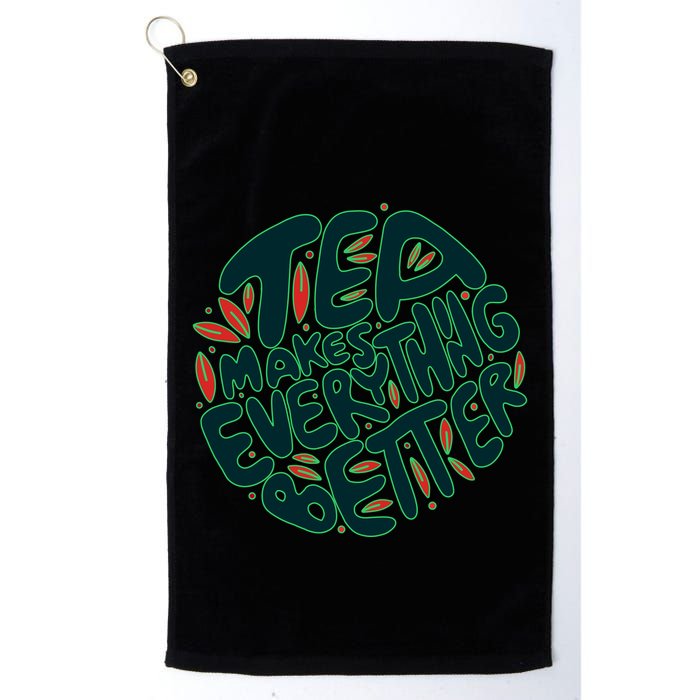 Tea Makes Everything Better Golf Towel