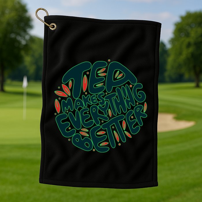 Tea Makes Everything Better Golf Towel
