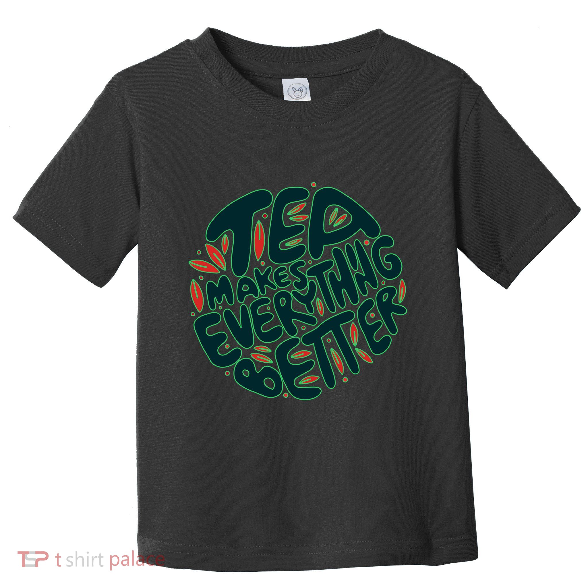 Tea Makes Everything Better Toddler T-Shirt