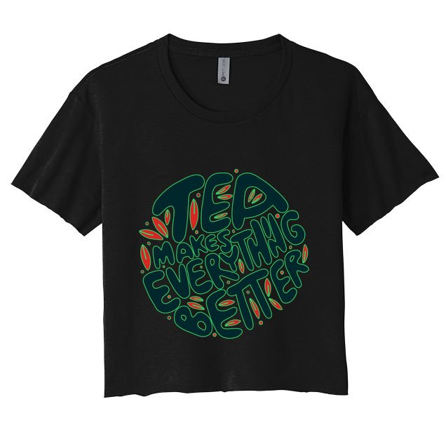 Tea Makes Everything Better Crop Top