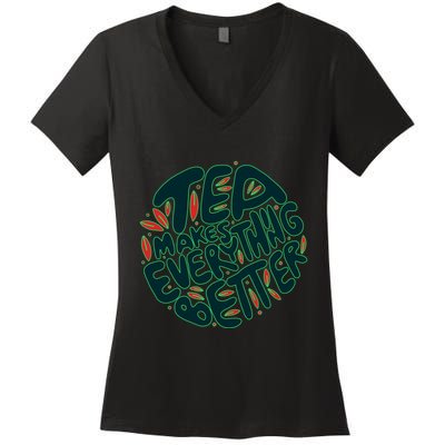 Tea Makes Everything Better Women's V-Neck T-Shirt