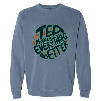 Tea Makes Everything Better Garment-Dyed Sweatshirt