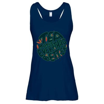 Tea Makes Everything Better Ladies Essential Flowy Tank