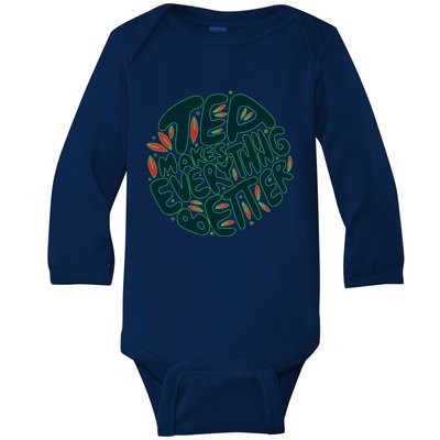 Tea Makes Everything Better Baby Long Sleeve Bodysuit