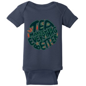 Tea Makes Everything Better Baby Bodysuit