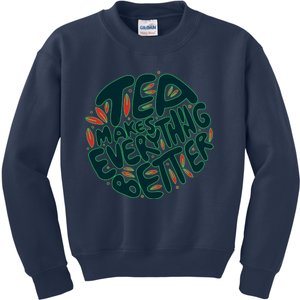 Tea Makes Everything Better Kids Sweatshirt