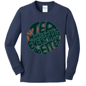 Tea Makes Everything Better Kids Long Sleeve Shirt