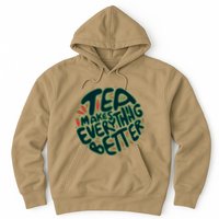 Tea Makes Everything Better Hoodie