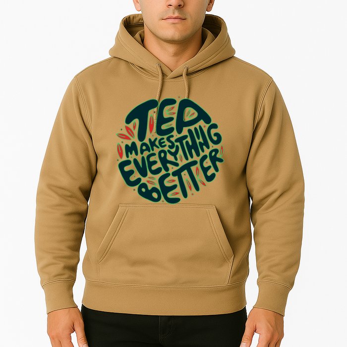 Tea Makes Everything Better Hoodie