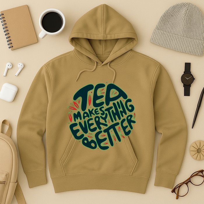 Tea Makes Everything Better Hoodie