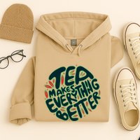Tea Makes Everything Better Hoodie
