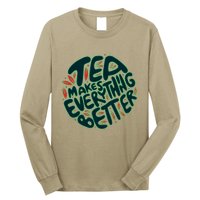 Tea Makes Everything Better Long Sleeve Shirt