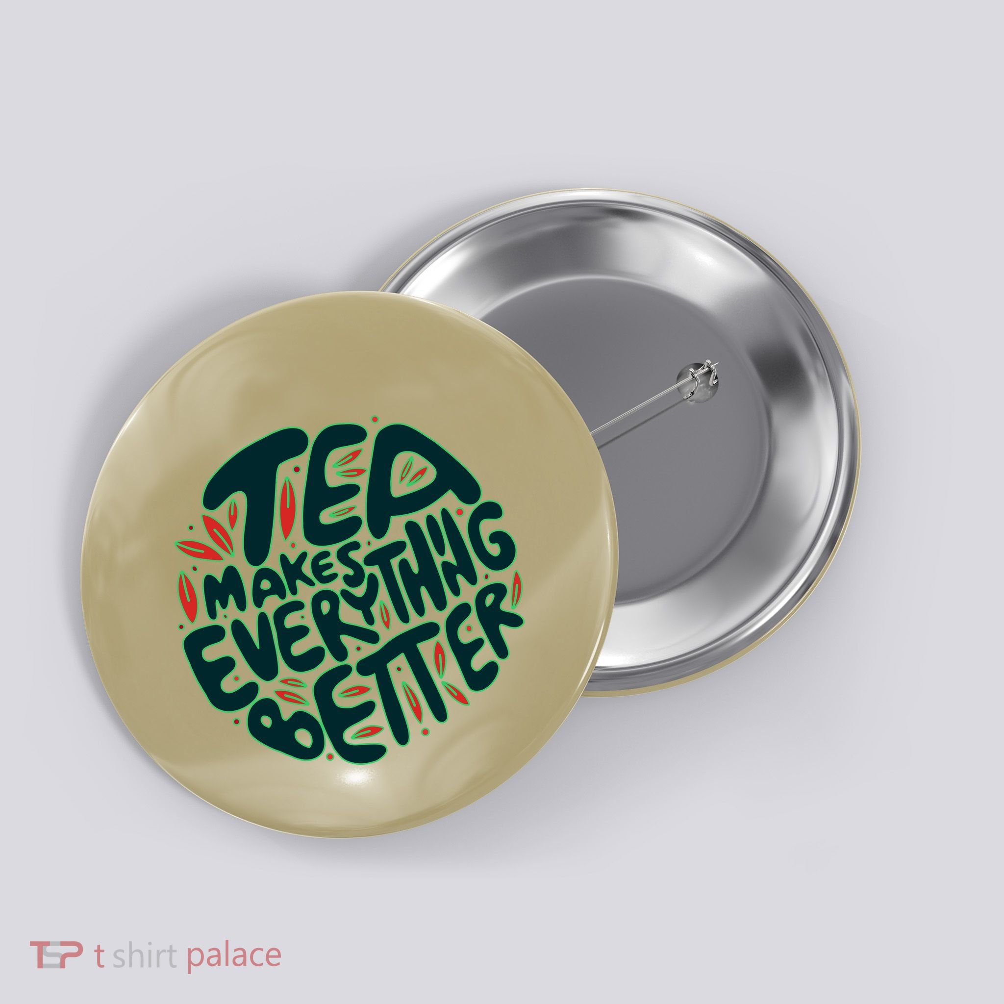 Tea Makes Everything Better Button