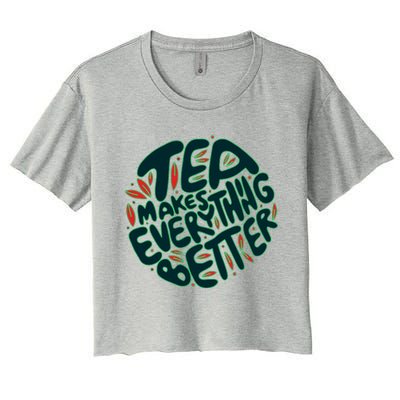 Tea Makes Everything Better Women's Crop Top Tee