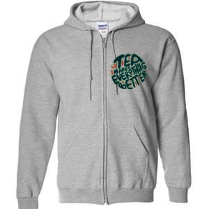 Tea Makes Everything Better Full Zip Hoodie