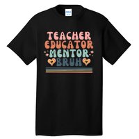 Teacher Mentor Educator Bruh Tall T-Shirt