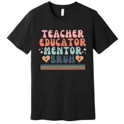 Teacher Mentor Educator Bruh Premium T-Shirt