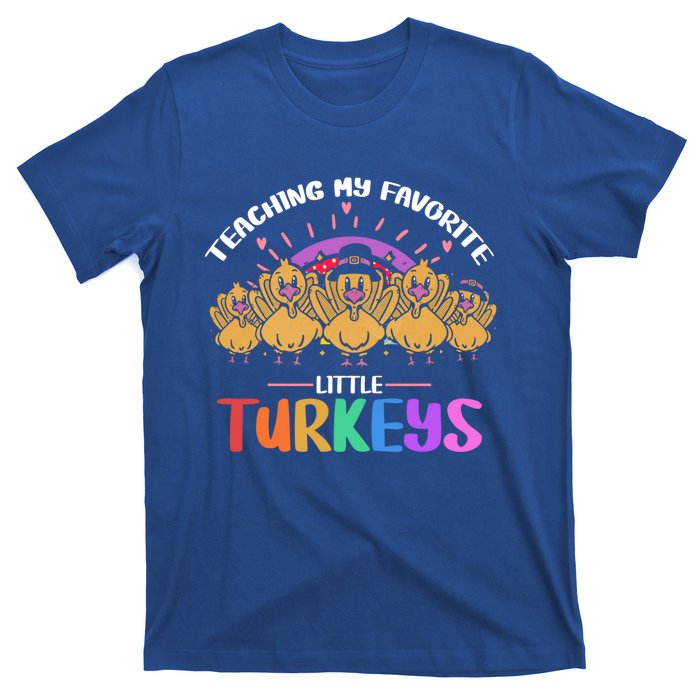 Teaching My Favorite Little Turkeys Preschool Teacher Meaningful Gift T-Shirt