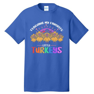 Teaching My Favorite Little Turkeys Preschool Teacher Meaningful Gift Tall T-Shirt