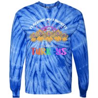 Teaching My Favorite Little Turkeys Preschool Teacher Meaningful Gift Tie-Dye Long Sleeve Shirt