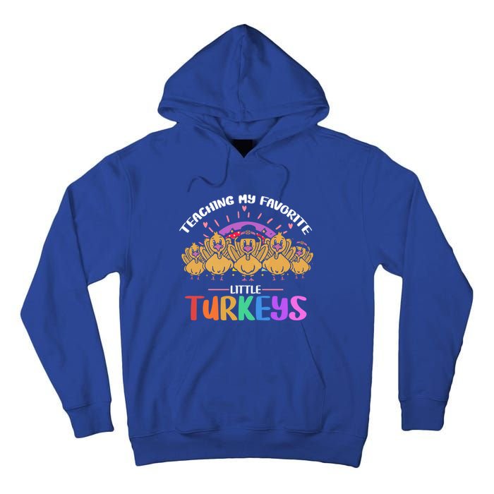 Teaching My Favorite Little Turkeys Preschool Teacher Meaningful Gift Tall Hoodie