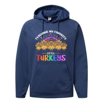 Teaching My Favorite Little Turkeys Preschool Teacher Meaningful Gift Performance Fleece Hoodie