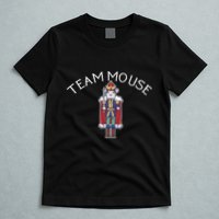 Team Mouse! Fun Nutcracker Christmas Ballet Meme T-Shirt