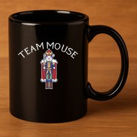Team Mouse! Fun Nutcracker Christmas Ballet Meme 11oz C Handle Ceramic Mug