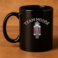 Team Mouse! Fun Nutcracker Christmas Ballet Meme 11oz C Handle Ceramic Mug