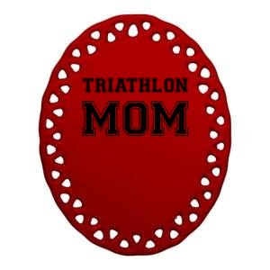 Triathlon Mom Funny Triathlete Gift Swimming Cycling Running Cool Gift Ceramic Oval Ornament