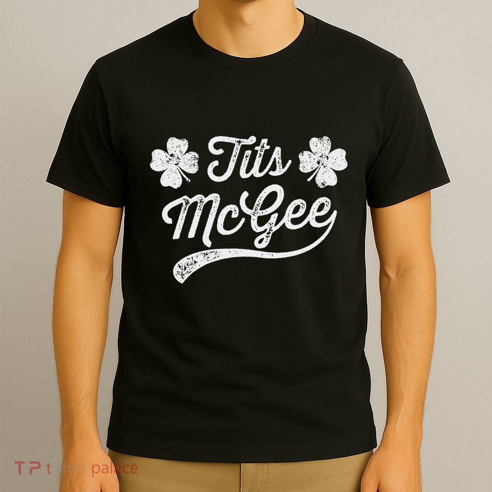 Tits Mcgee Funny St. PatrickS Day Shamrocks T-Shirt