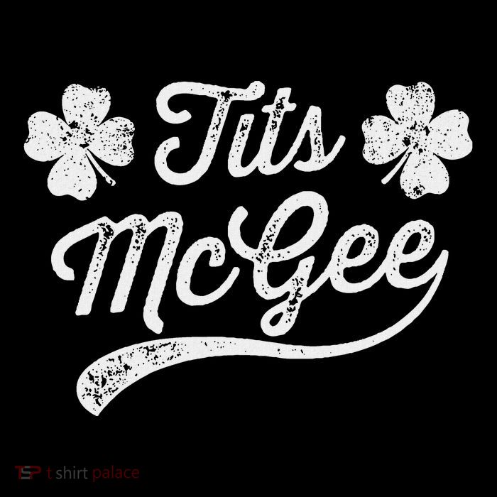 Tits Mcgee Funny St. PatrickS Day Shamrocks T-Shirt