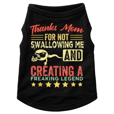 Thanks mom For Not Swallowing me funny family joke matching Doggie Tank