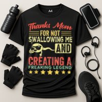 Thanks mom For Not Swallowing me funny family joke matching Performance Shirt