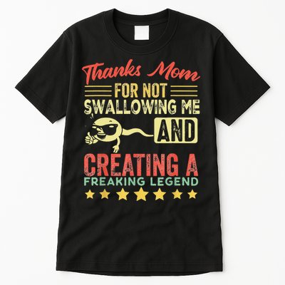 Thanks mom For Not Swallowing me funny family joke matching Tall T-Shirt