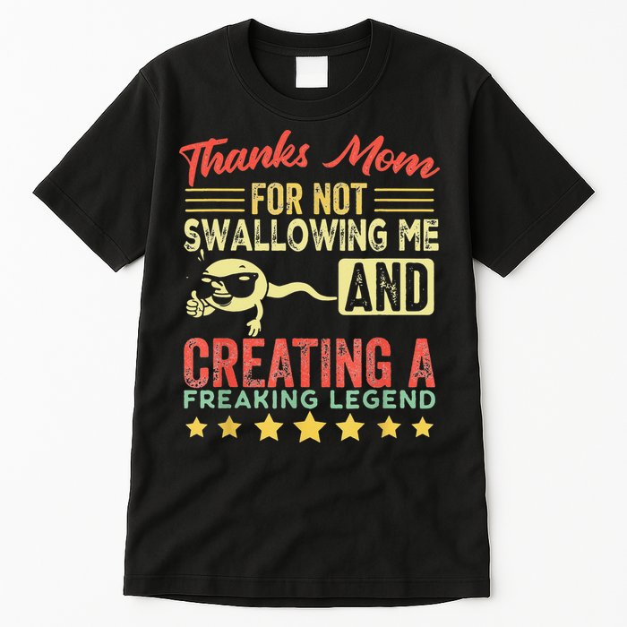 Thanks mom For Not Swallowing me funny family joke matching Tall T-Shirt