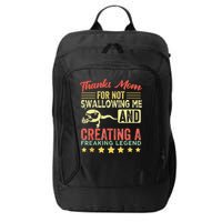 Thanks mom For Not Swallowing me funny family joke matching City Backpack
